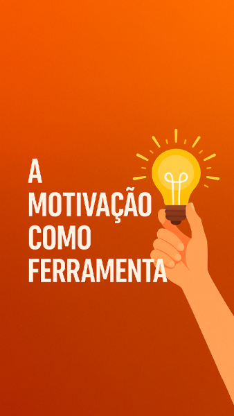 A Motivação Como Ferramenta