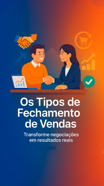 Os Tipos de Fechamento de Vendas