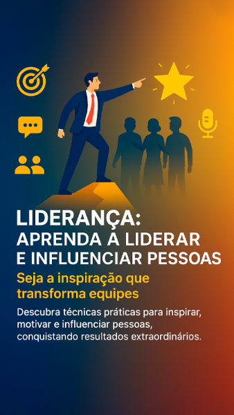 Liderança: Aprenda a Liderar e Influenciar Pessoas
