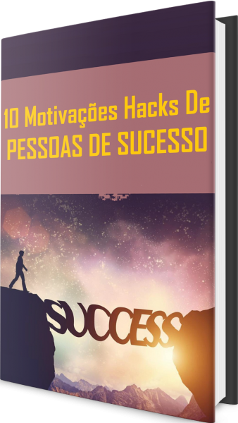 10 Motivações Hacks De Pessoas de Sucesso