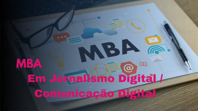 MBA EM JORNALISMO DIGITAL / MBA EM COMUNICAÇÃO DIGITAL