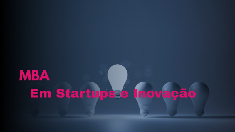 MBA EM STARTUPS E INOVAÇÃO