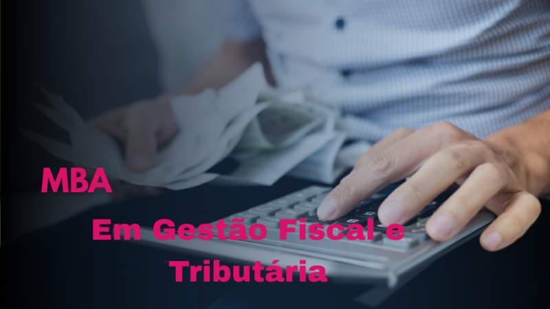 MBA EM GESTÃO FISCAL E TRIBUTÁRIA