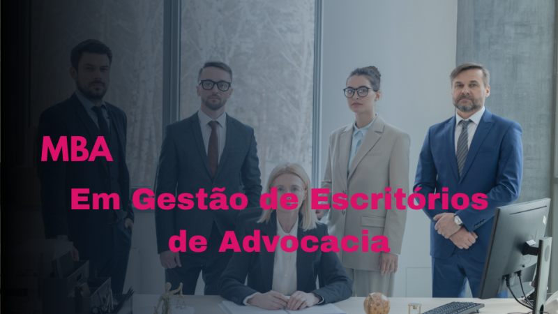 MBA EM GESTÃO DE ESCRITÓRIOS DE ADVOCACIA