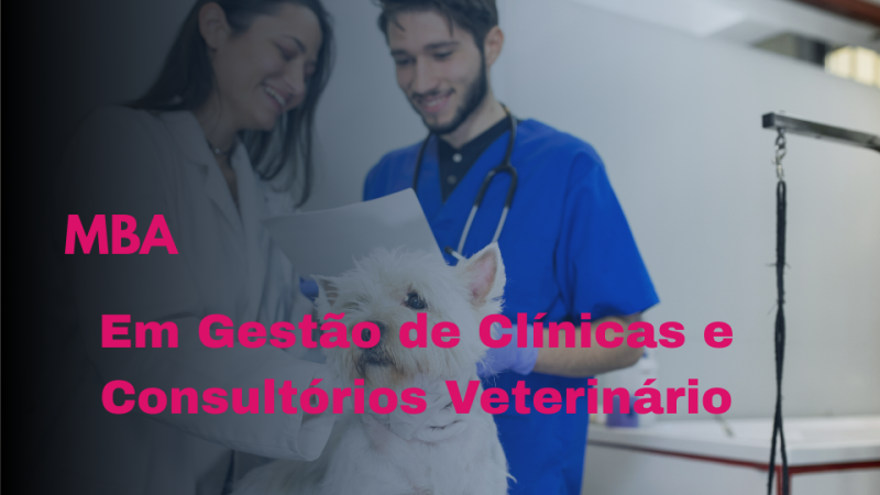 MBA EM GESTÃO DE CLÍNICAS E CONSULTÓRIOS VETERINÁRIOS