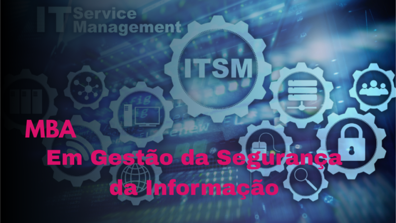 MBA EM GESTÃO DA SEGURANÇA DA INFORMAÇÃO