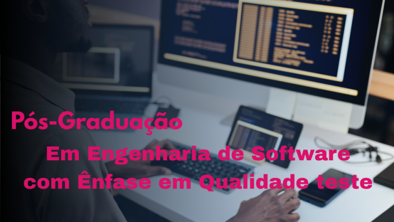 ENGENHARIA DE SOFTWARE COM ÊNFASE EM QUALIDADE E TESTE