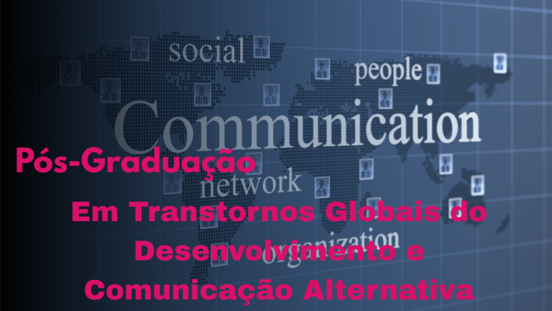 TRANSTORNOS GLOBAIS DO DESENVOLVIMENTO E COMUNICAÇÃO ALTERNATIVA