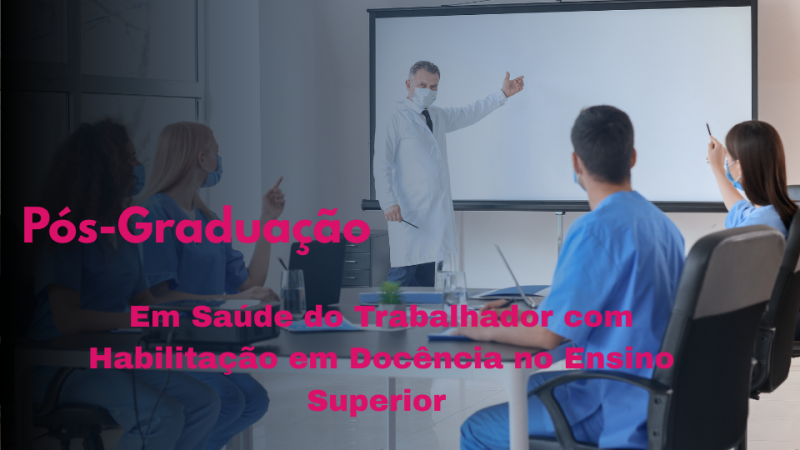 SAÚDE DO TRABALHADOR COM HABILITAÇÃO EM DOCÊNCIA NO ENSINO SUPERIOR