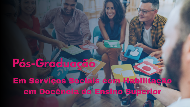SERVIÇOS SOCIAIS COM HABILITAÇÃO EM DOCÊNCIA DO ENSINO SUPERIOR