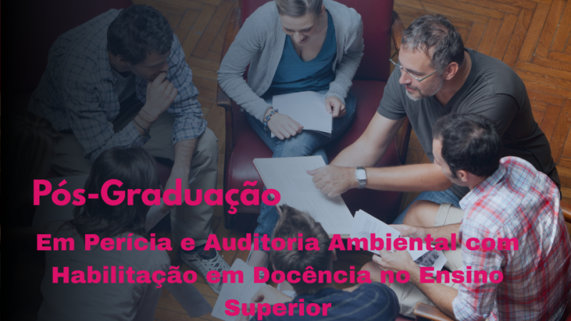 PERÍCIA E AUDITORIA AMBIENTAL COM HABILITAÇÃO EM DOCÊNCIA NO ENSINO SUPERIOR