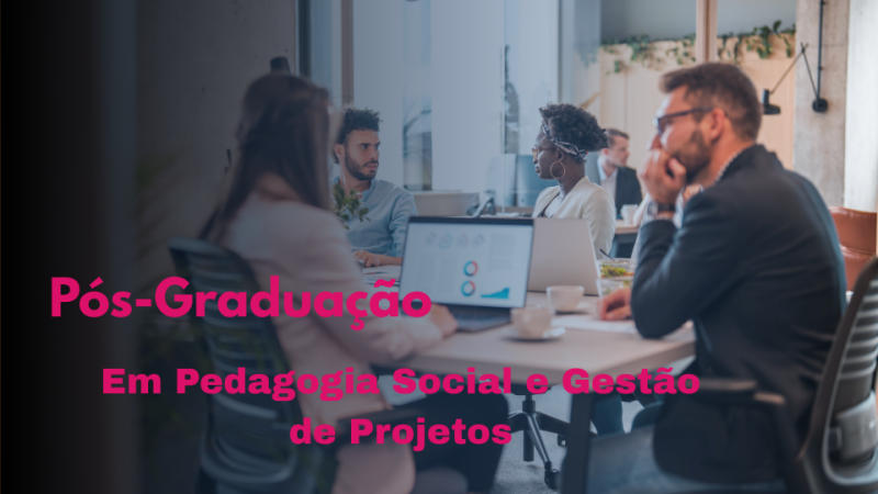 PEDAGOGIA SOCIAL E GESTÃO DE PROJETOS SOCIAIS