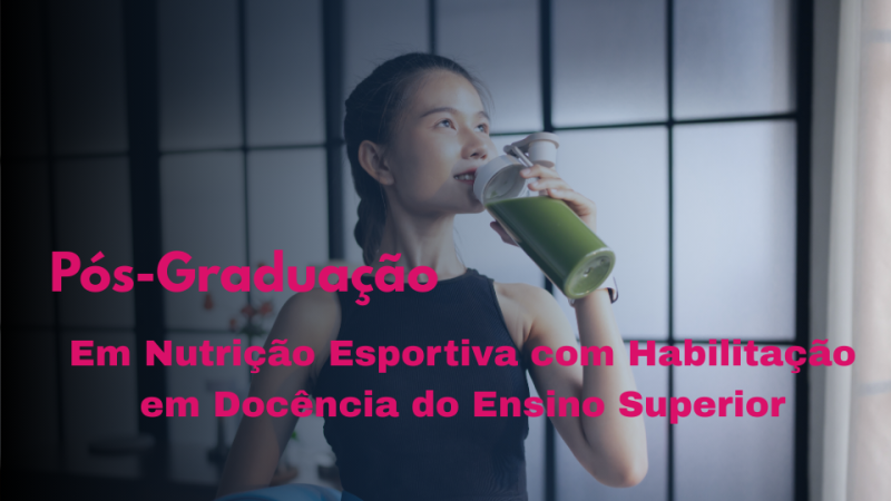 NUTRIÇÃO ESPORTIVA COM HABILITAÇÃO EM DOCÊNCIA DO ENSINO SUPERIOR