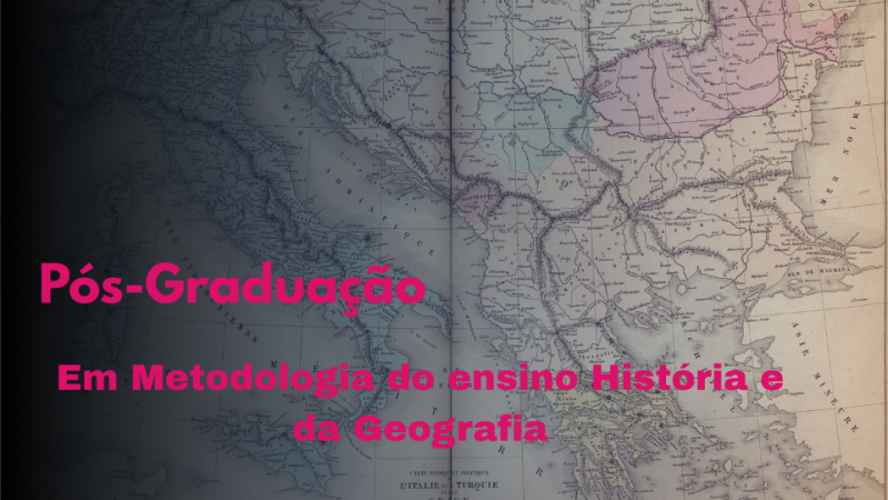 METODOLOGIA DO ENSINO DA HISTÓRIA E DA GEOGRAFIA