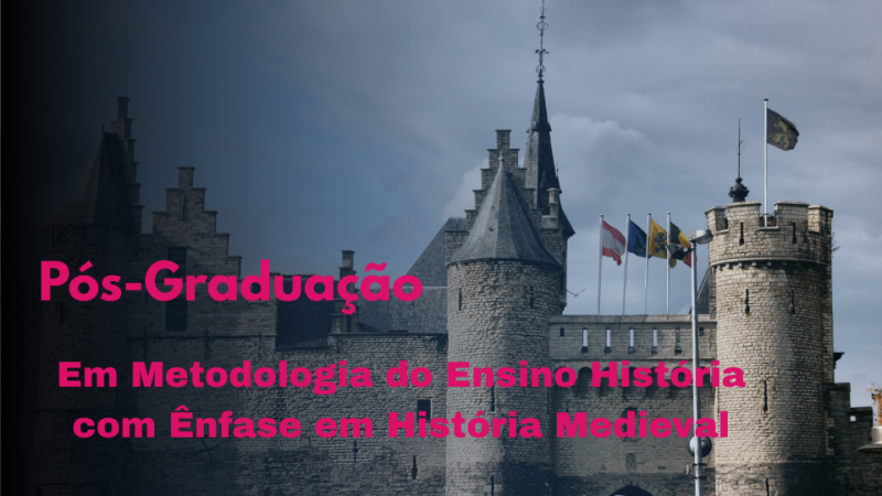METODOLOGIA DO ENSINO DA HISTÓRIA COM ÊNFASE EM HISTÓRIA MEDIEVAL
