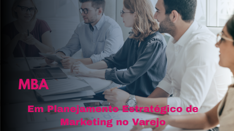 MBA EM PLANEJAMENTO ESTRATÉGICO DE MARKETING NO VAREJO