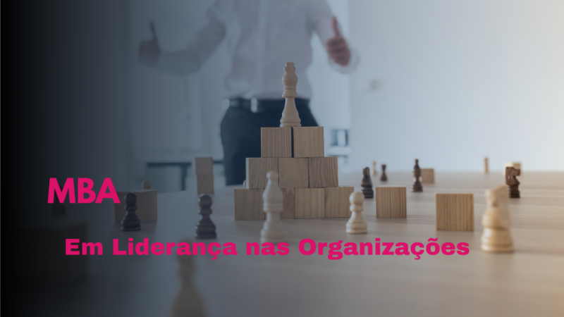 MBA EM LIDERANÇA NAS ORGANIZAÇÕES