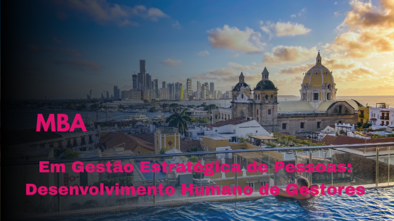 MBA EM GESTÃO ESTRATÉGICA DE PESSOAS: DESENVOLVIMENTO HUMANO DE GESTORES