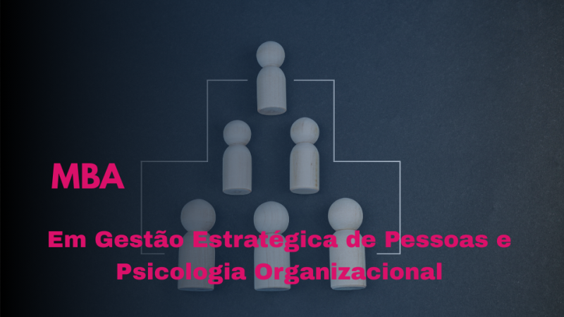 MBA EM GESTÃO ESTRATÉGICA DE PESSOAS E PSICOLOGIA ORGANIZACIONAL