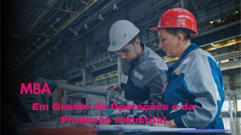 MBA EM GESTÃO DE OPERAÇÕES E DA PRODUÇÃO INDUSTRIAL