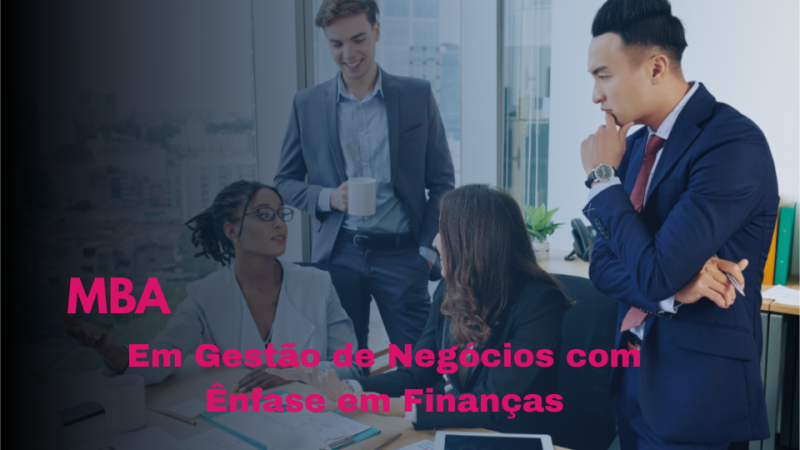 MBA EM GESTÃO DE NEGÓCIOS COM ÊNFASE EM FINANÇAS