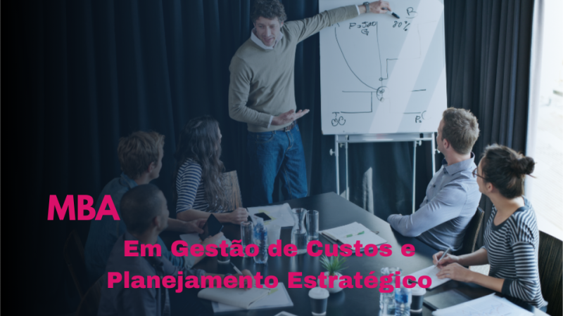 MBA EM GESTÃO DE CUSTOS E PLANEJAMENTO ESTRATÉGICO
