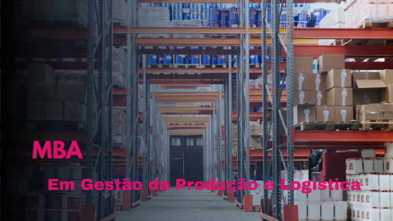 MBA EM GESTÃO DA PRODUÇÃO E LOGÍSTICA