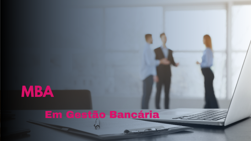 MBA EM GESTÃO BANCÁRIA