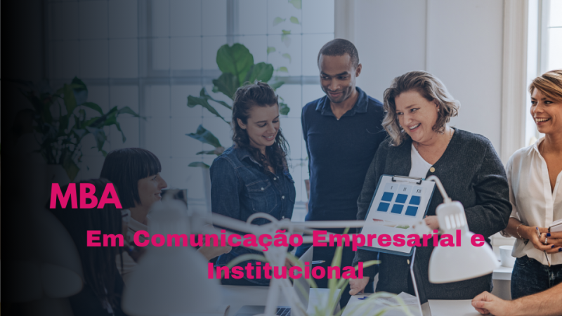 MBA EM COMUNICAÇÃO EMPRESARIAL E INSTITUCIONAL