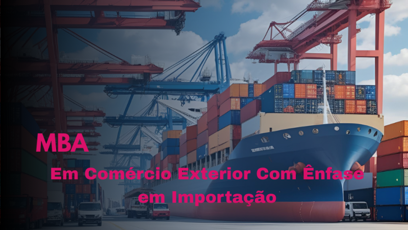MBA EM COMÉRCIO EXTERIOR COM ÊNFASE EM IMPORTAÇÃO