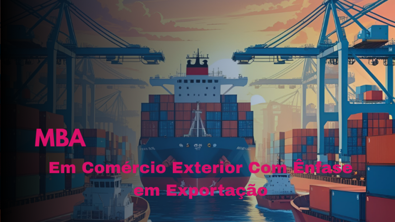 MBA EM COMÉRCIO EXTERIOR COM ÊNFASE EM EXPORTAÇÃO
