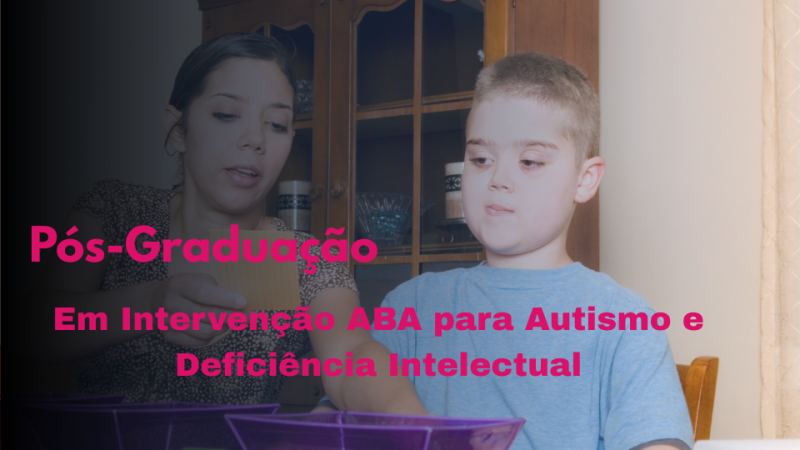 INTERVENÇÃO ABA PARA AUTISMO E DEFICIÊNCIA INTELECTUAL
