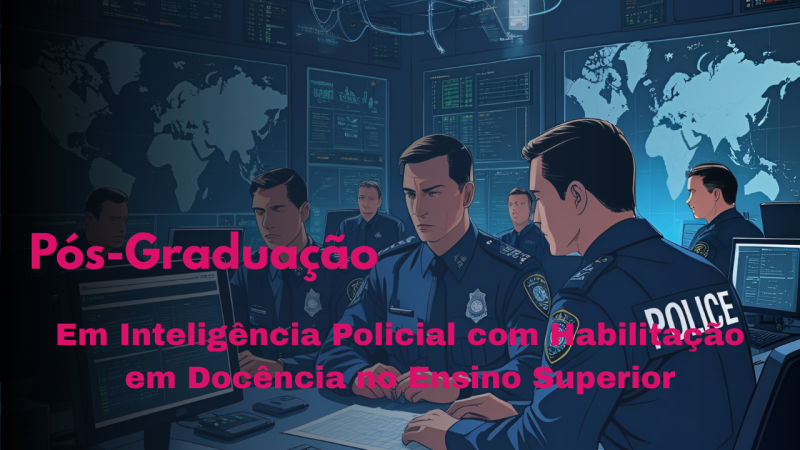 INTELIGÊNCIA POLICIAL COM HABILITAÇÃO EM DOCÊNCIA NO ENSINO SUPERIOR