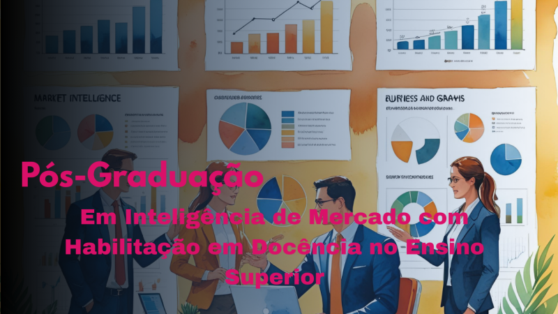 INTELIGÊNCIA DE MERCADO COM HABILITAÇÃO EM DOCÊNCIA NO ENSINO SUPERIOR
