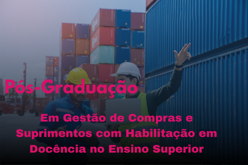GESTÃO DE COMPRAS E SUPRIMENTOS COM HABILITAÇÃO EM DOCÊNCIA DO ENSINO SUPERIOR