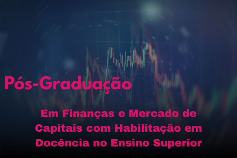 FINANÇAS E MERCADO DE CAPITAIS COM HABILITAÇÃO EM DOCÊNCIA DO ENSINO SUPERIOR