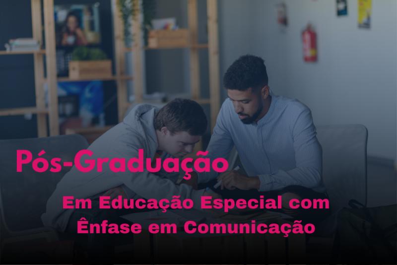EDUCAÇÃO ESPECIAL COM ÊNFASE EM COMUNICAÇÃO