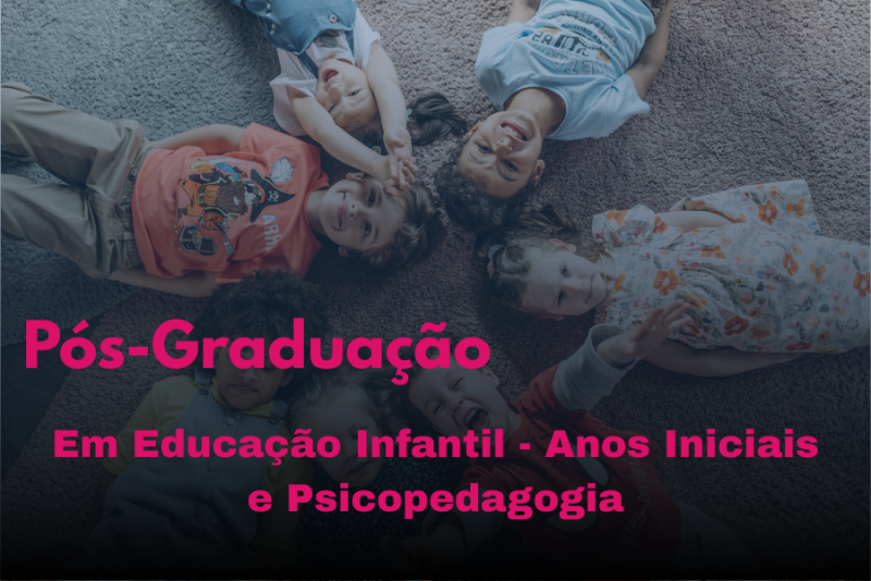 EDUCAÇÃO INFANTIL   ANOS INICIAIS E PSICOPEDAGOGIA