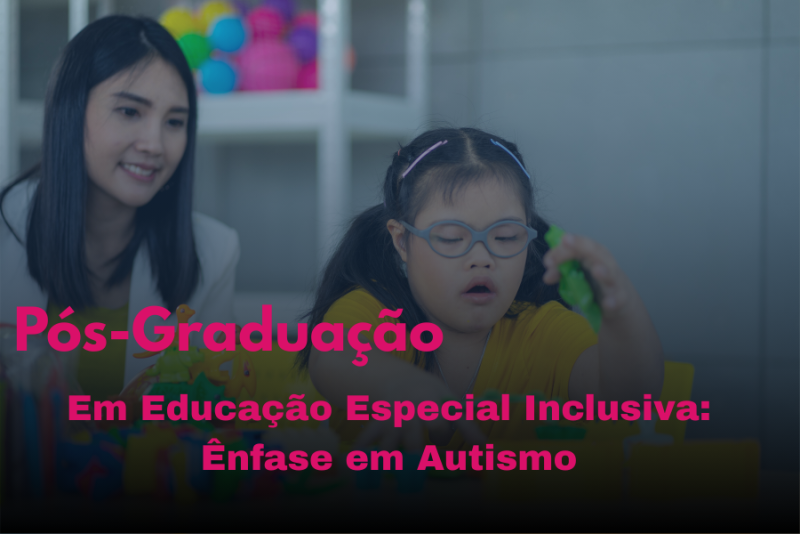 EDUCAÇÃO ESPECIAL INCLUSIVA: ÊNFASE EM AUTISMO