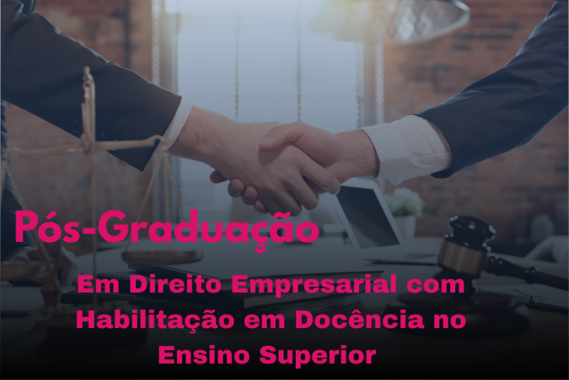DIREITO EMPRESARIAL COM HABILITAÇÃO EM DOCÊNCIA NO ENSINO SUPERIOR