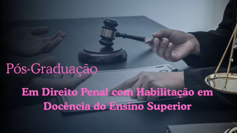 DIREITO PENAL COM HABILITAÇÃO EM DOCÊNCIA DO ENSINO SUPERIOR