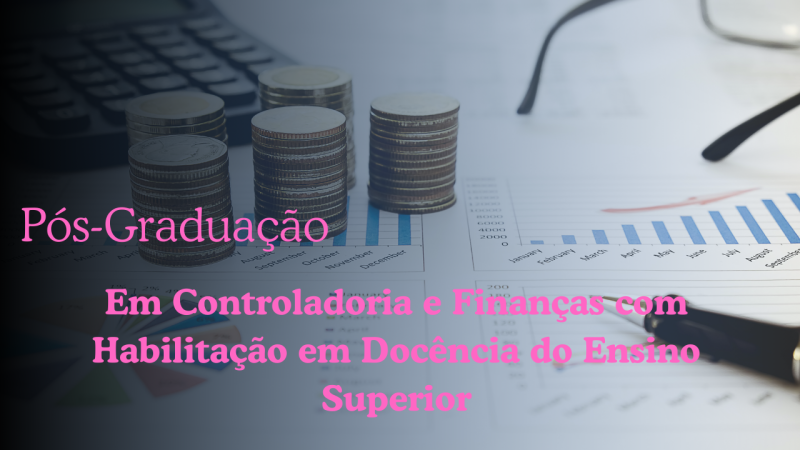 CONTROLADORIA E FINANÇAS COM HABILITAÇÃO EM DOCÊNCIA DO ENSINO SUPERIOR