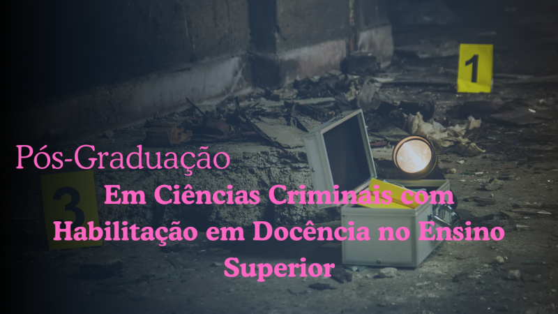 CIÊNCIAS CRIMINAIS COM HABILITAÇÃO EM DOCÊNCIA DO ENSINO SUPERIOR