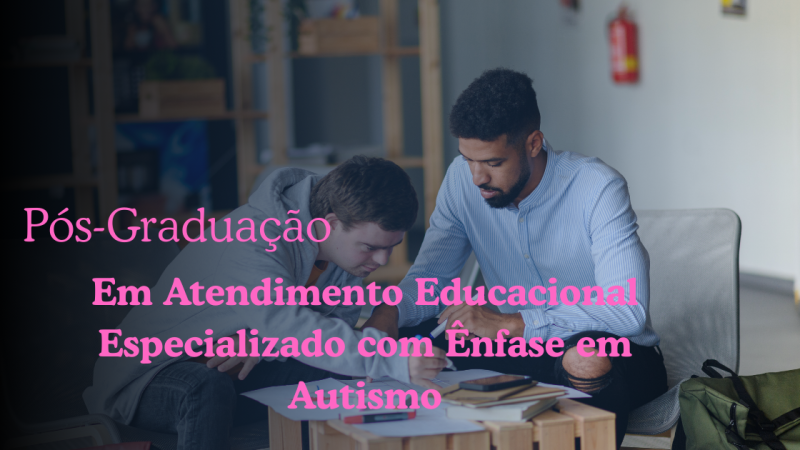 ATENDIMENTO EDUCACIONAL ESPECIALIZADO COM ÊNFASE EM AUTISMO