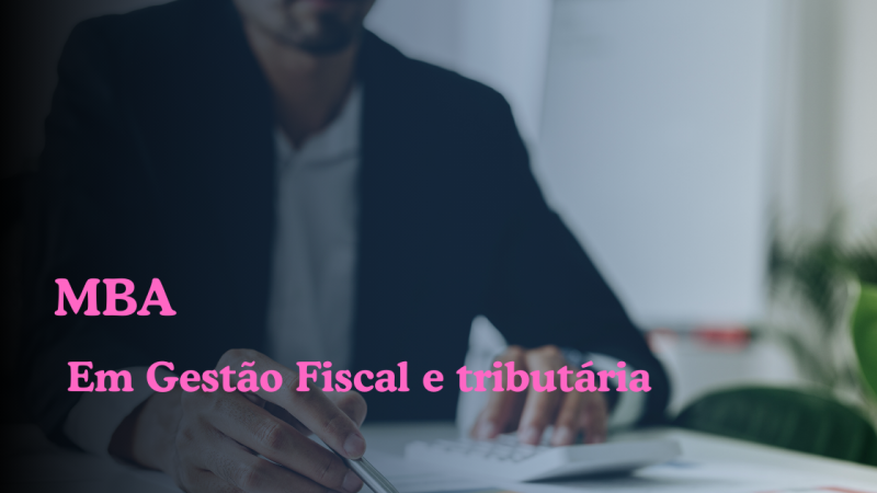 MBA EM GESTÃO FISCAL E TRIBUTÁRIA