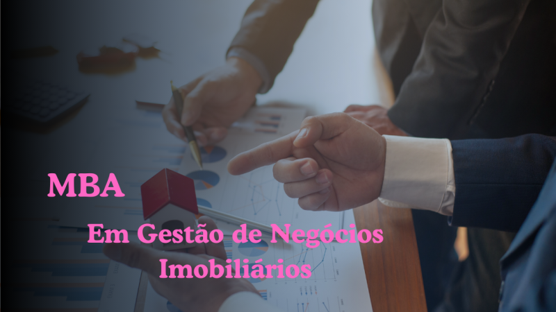 MBA – GESTÃO DE NEGÓCIOS IMOBILIÁRIOS