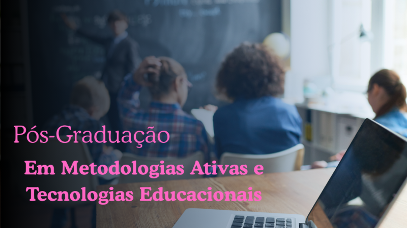 METODOLOGIAS ATIVAS E TECNOLOGIAS EDUCACIONAIS