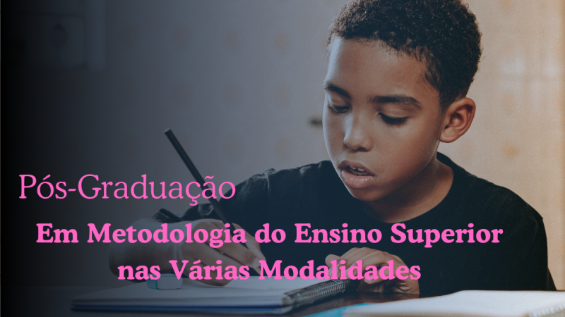 METODOLOGIA DO ENSINO SUPERIOR NAS VÁRIAS MODALIDADES
