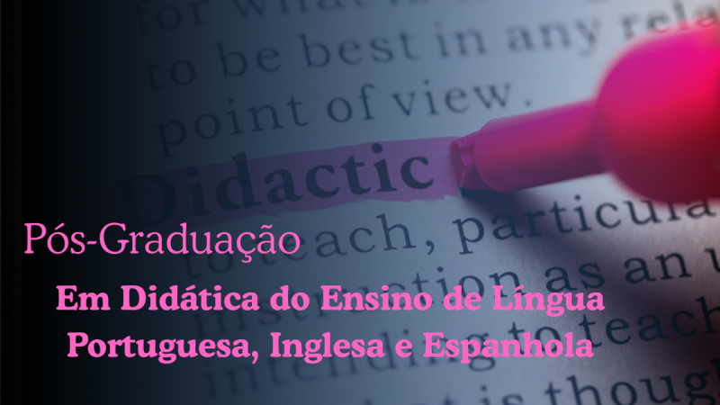 DIDÁTICA DO ENSINO DE LÍNGUA PORTUGUESA, INGLESA E ESPANHOLA