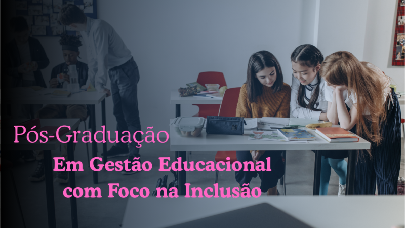GESTÃO EDUCACIONAL COM FOCO NA INCLUSÃO